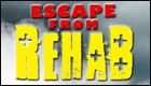 Escape from Rehab